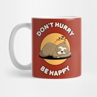 Don't hurry be happy - cute & funny sloth pun Mug